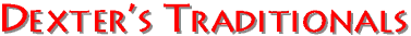 DEXTER'S TRADTIONALS